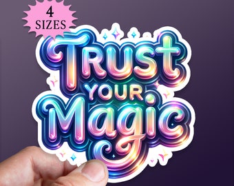 Trust Your Magic Sticker, holo style print sticker, journal sticker, mom gift, dad gift, teacher gift, tumbler sticker, waterproof vinyl