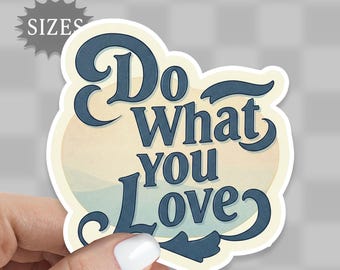 Do What You Love Sticker, Waterproof Vinyl Decal