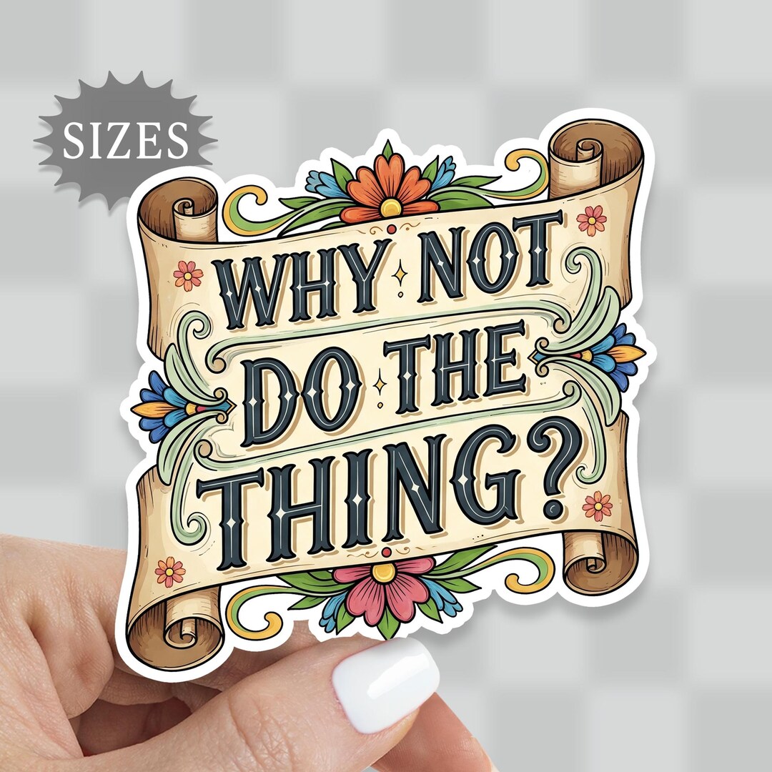 Why Not Sticker Why Not Do the Thing Sticker: Vintage Style Waterproof Vinyl Decal - Etsy