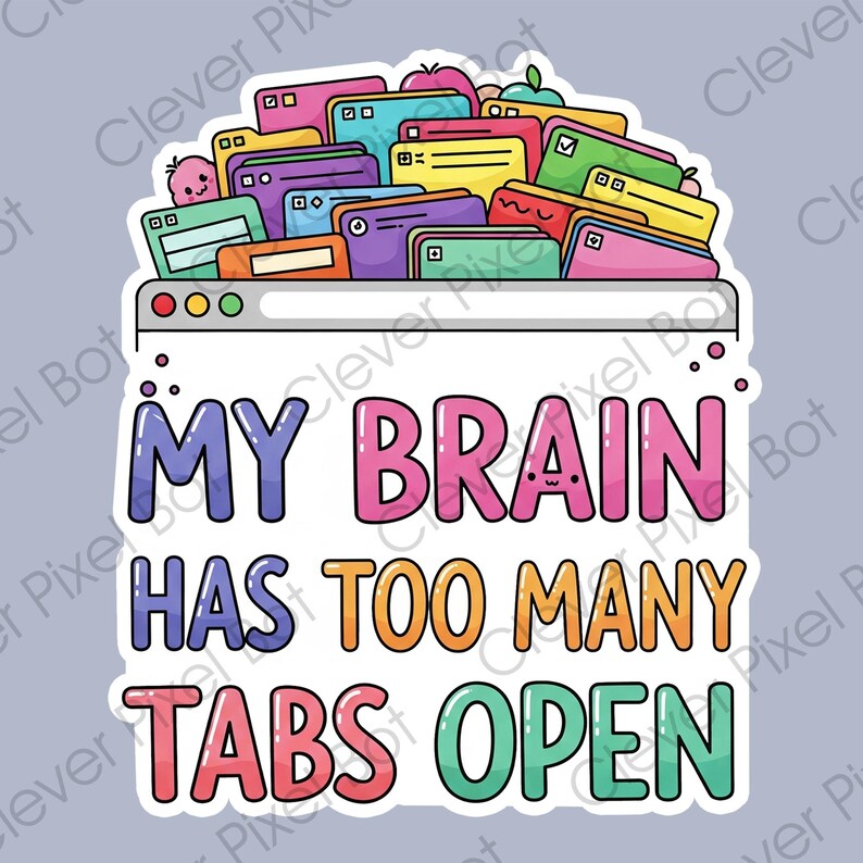 Too Many Tabs Sticker: Funny Laptop Decal, Waterproof Vinyl - Etsy