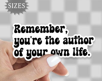 Remember You&#39;re The Author Sticker: Inspirational Quote Decal, Waterproof Vinyl