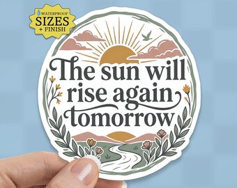 Sun Will Rise Sticker: Waterproof Vinyl Decal