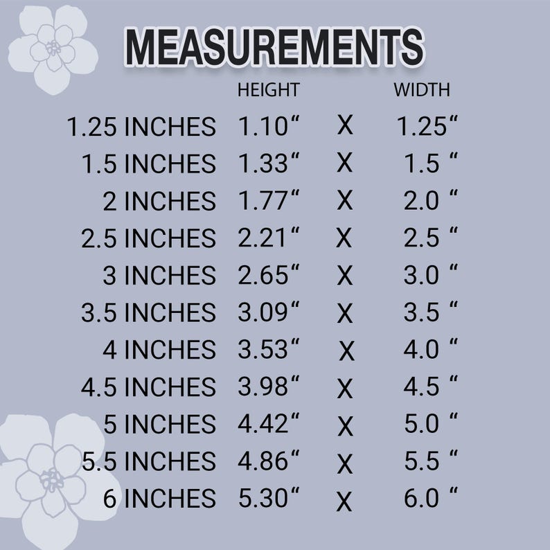 May include: A chart showing measurements in inches for height and width. The chart lists measurements from 1.25 inches to 6 inches.