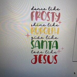 Puede incluir: Un gráfico navideño con el texto "dance like Frosty, shine like Rudolph, give like Santa, love like Jesus". El texto está en varios colores, incluyendo rojo, verde, amarillo y rosa.