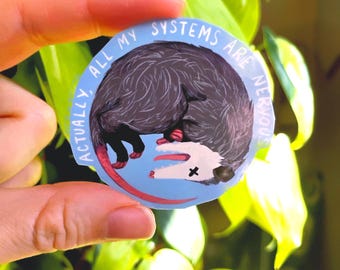 All My Systems Are Nervous Possum: 2 in & waterproof
