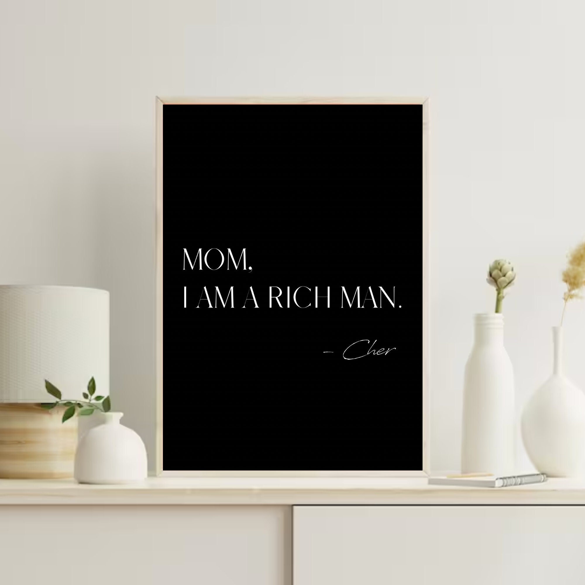 Cher Print, Cher Rich Man, Mom I Am A Rich Man Wall Art, Mom I Am A