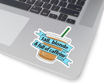 Tall Blonde & Full of Caffeine Kiss-Cut Stickers for Coffee Lovers, Cute Laptop Decals, Caffeine Enthusiasts, Caffeine Humor