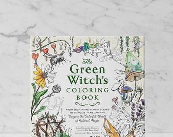 The Green Witch's Colouring Book, Enchanting Forest Scenes, Herb Gardens, World of Natural Magic, Witchcraft Wicca Pagan Coloring Book Gift