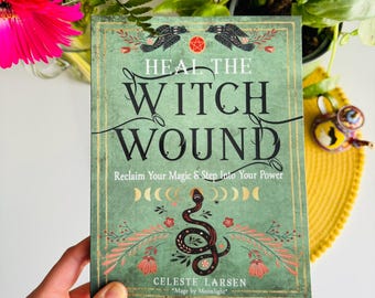 Heal the Witch Wound, Reclaim Your Magic and Step Into Your Power, Women's Power, Feminist, Witchy Gift, Spiritual Healing Book, Pagan