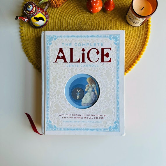 The Complete Alice: Alice's Adventures in Wonderland and