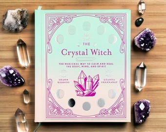 Crystal Witch, The Magickal Way to Calm, Heal the Body Mind Spirit, Modern-Day Witch Book, Occult Wiccan Pagan, Book of Shadows, Wiccapedia