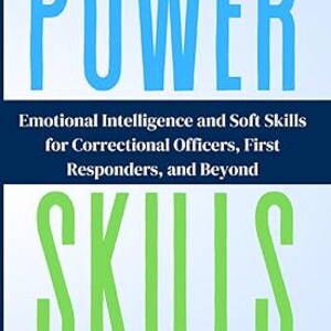 Puede incluir: Portada de libro con las palabras "POWER" en letras azules grandes sobre "SKILLS" en verde. El título de abajo dice "Emotional Intelligence and Soft Skills for Correctional Officers, First Responders, and Beyond." El nombre del autor, Michael Cantrell, está en la parte inferior.