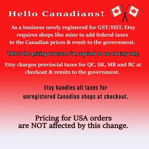 May include: A red background with white text explaining that Etsy charges provincial taxes for certain Canadian provinces. The text also states that Etsy handles all taxes for unregistered Canadian shops at checkout. The text also states that pricing for USA orders are not affected by this change.