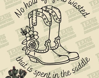 No Hour Wasted Cowboy Boots PNG | Western Floral Sublimation Design | Rustic Country Life Digital Art for Apparel | Digital Download