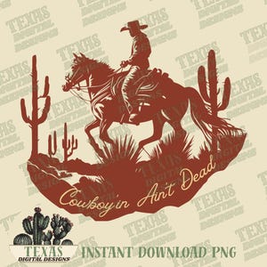 Cowboyin' Ain’t Dead | Trendy Cowboy Western PNG - Rustikale Wüstenpferd Sublimation | Western Digitale Kunst Cowboy Bekleidung | Digitaler Download