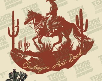 Cowboyin' Ain’t Dead | Trendy Cowboy Western PNG –  Rustic Desert Horse Sublimation | Western Digital Art Cowboy Apparel | Digital Download
