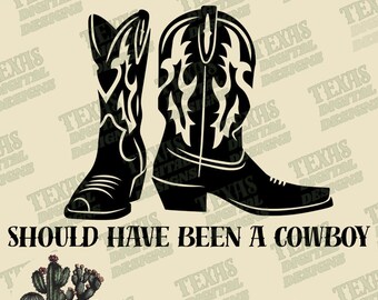 Should Have Been a Cowboy Boots PNG | Western Country Music Sublimation  | Rodeo Life Digital Art for Apparel | Toby Keith Song | Digital