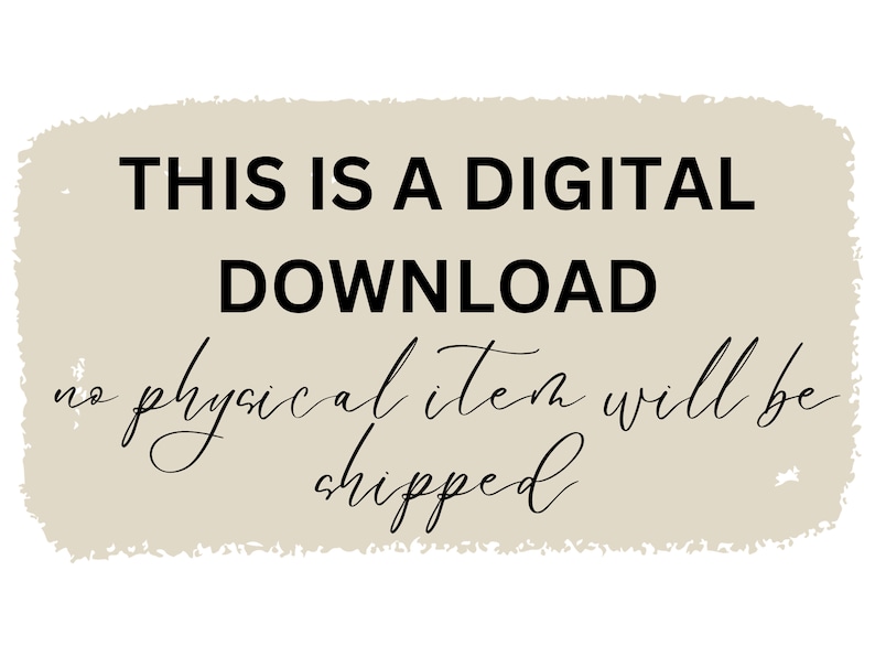 May include: A digital download graphic with a beige background and black text that reads "THIS IS A DIGITAL DOWNLOAD no physical item will be shipped".