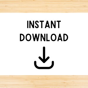 May include: White background with black text that reads "INSTANT DOWNLOAD" and a black downward arrow icon.