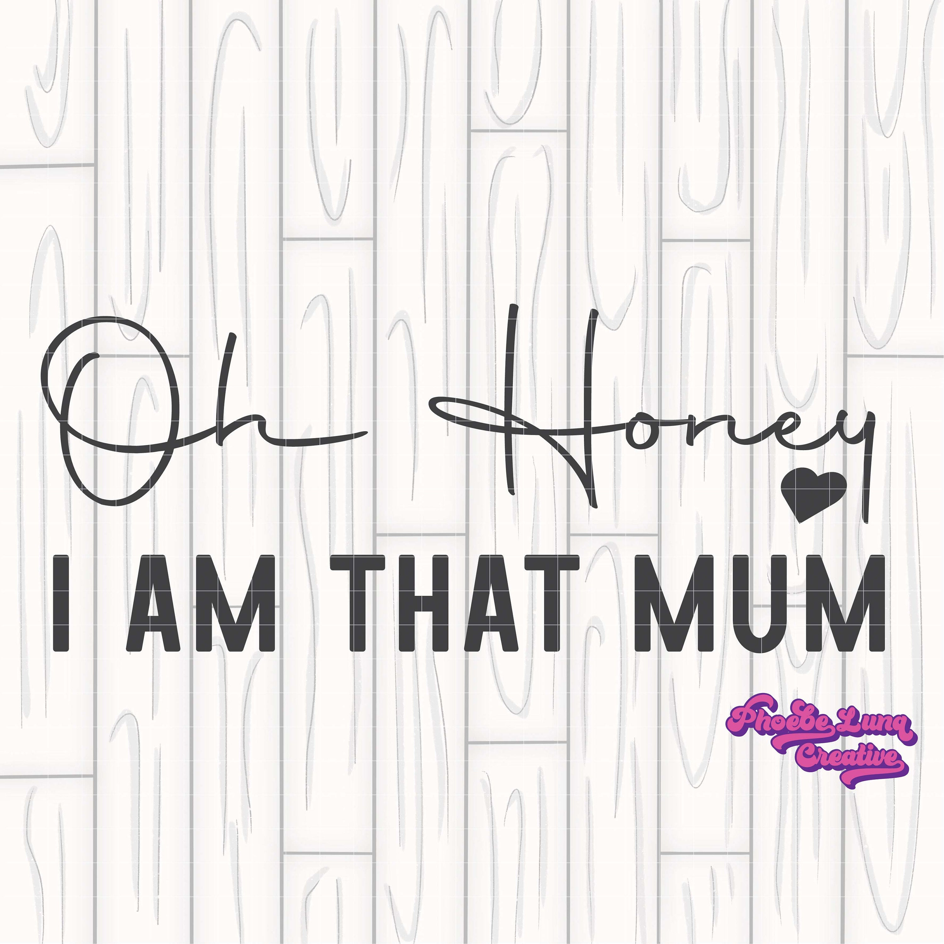 mummy sublimation mothers day Quotes nanny shirt svg png Oh honey I am that mum svg png silhouette file cricut file clipart mum