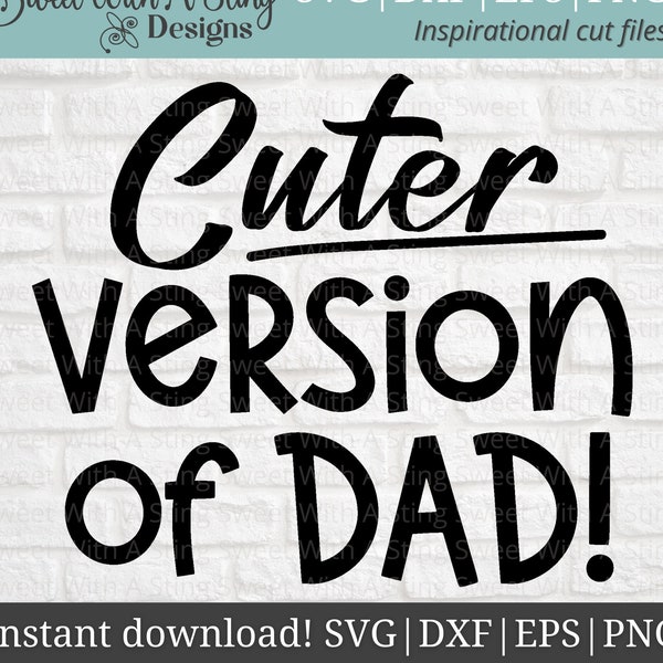 Cuter Version of Dad SVG | Funny Baby SVG | Funny SVG Kids | Baby Boy Svg | Baby Girl Svg | Newborn Svg | Funny Toddler Svg | Baby Quotes