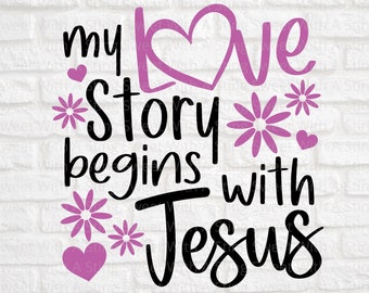 Love Story SVG / Jesus SVG / San Valentino SVG / Christian Svg / Love Jesus Svg / Fede Svg / Inspirational Svg / Christian Shirt Svg
