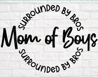 Mom of Boys Svg | Funny Mom Shirt Svg | Mom Life Svg for Shirt | Sarcastic Mom Shirt | Boy Mama Svg | Motherhood Svg | Raising Boys Svg