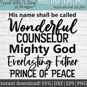 May include: Black and white text graphic design with the words "His name shall be called Wonderful Counselor Mighty God Everlasting Father Prince of Peace".