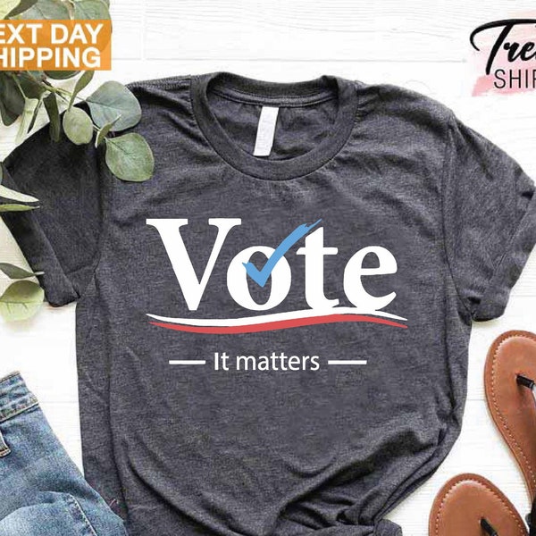 Vote Tshirt, Election 2022 Shirt, Voter Shirt, Democrat Shirt, Politics Shirt, Voter Shirt, Vote it Matters Shirt, Register to Vote Shirt