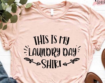 Laundry Shirt, Laundry Day Shirt, Funny Mom Shirt, Funny Mom Gift, Cleaning Shirt, Cleaning Lady Gifts, Laundry T-shirts, Funny Mom Tee