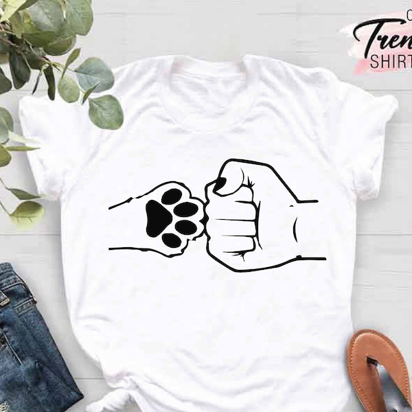 Fist Bump and Dog Paw Shirt, Dog Lover Gift, Dog Mom Gift Shirt, Dog Dad Shirt Gift, Dog Owner Gift, Pet Owner Shirt, Dog Shirt for Women