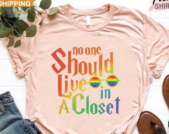 Gay Pride Shirt, Lesbian Gift, LGBT Support Shirt, LGBTQ Flag Shirt, Rainbow Pride Shirt, LGBT Women Men Gift,No One Should Live In A Closet