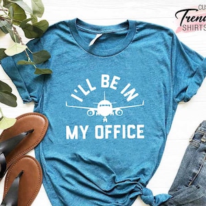 Airplane Pilot Shirt, Funny Pilot Shirt, Pilot Gifts, I Will be in My Office Pilot Shirt, Aviation Shirt, Aviator Gift Shirt, Aviation Gift