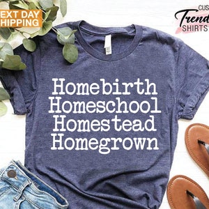 Homeschool Homebirth Homegrown Homestead Shirt, Farm Life Shirt, Farmer Gifts, Farm Lover Gift, Funny Farm Shirt, Country Shirts Women Men