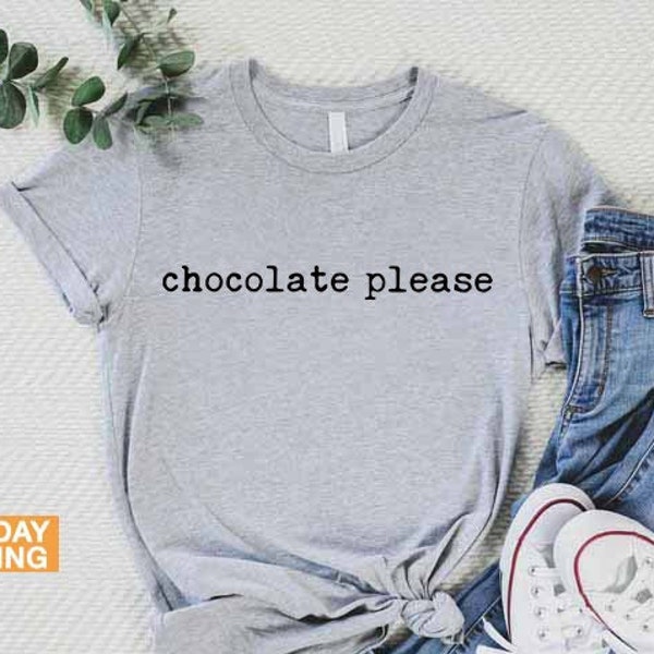 Funny Chocolate Saying Shirt, Chocolate Lover Gift, Sarcastic Shirt, Chocolate Addict T-shirt, Funny Chocolate Shirt, Chocolate Gift Women