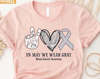 Brain Cancer T-Shirt, Brain Cancer Awareness Shirt, Brain Cancer Survivor Gift, Gray Ribbon Shirt, Brain Tumor Tees, In May We Wear Gray Tee