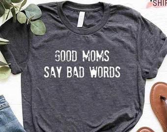 Mom Life Shirt, Mom Life T-shirt, Funny Mom Shirt, Good Moms Say Bad Words Shirt, Mothers Day Gift, Gift For Mom, Mom Gift, Mom Life T Shirt