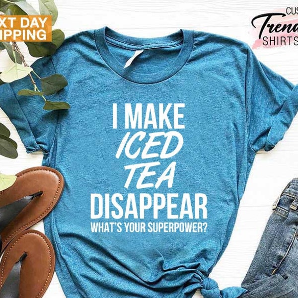 Iced Tea Shirt, Funny Tea Gifts, Iced Tea Gift, Gift for tea Drinker, Funny Saying Shirt, Iced Tea Drinking Shirt, Tea Addicted Shirt Gift