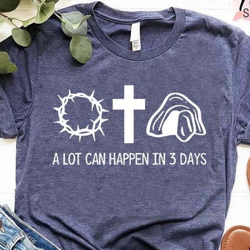 A Lot Can Happen in 3 Days Shirt He is Risen Easter Shirt | Etsy
