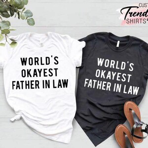 Father in Law Shirt, World's Okayest Father In Law, Fathers Day Gift, Inspirational Father Shirt, Humorous Present For Father In Law,Dad Tee