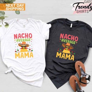 Nacho Average Mama Shirt, Mamacita Shirt, Fiesta Baby Shower, Mexican Mother Shirt, Pregnancy Announcement, Fiesta Tee, Cinco De Mayo Shirt