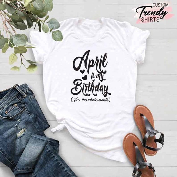 Birthday Gift T-Shirt For Women & Girls Born In April Birthday Gift T-Shirt For Women & Girls Born In April