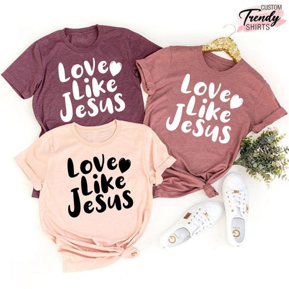 Love Like Jesus Shirt, Christian Shirts for Women, Religious Gifts,  Motivational Christian Shirt, Bible Verse Shirt Woman, Religious Shirts -   Canada