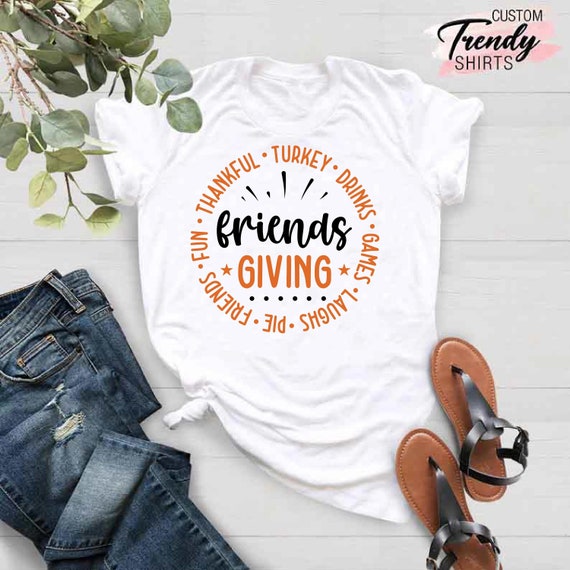 Friends-Giving Day Thanksgiving Turkey Day Friends-Giving T-Shirt Friends-Giving Day Thanksgiving Turkey Day Friends-Giving T-Shirt