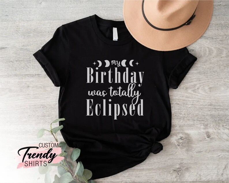 a t - shirt that says 30th birthday was totally eclipsed