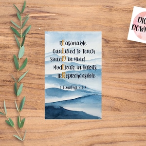 May include: A digital download printable with a watercolor background of blue mountains. The text reads "Reasonable, Qualified to Teach, Sound in Mind, Moderate in Habits, Irreprehensible, 1 Timothy 3:1-7".
