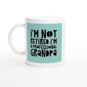 I&#39;m Not Retired I&#39;m a Professional Grandpa funny mug retirement birthday christmas gift ***FREE SHIPPING***