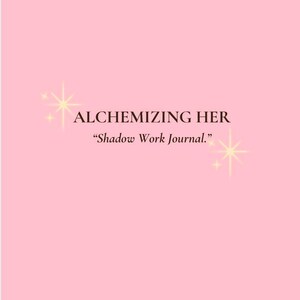 Alchemizing Her | The Luxury Shadow Work Journal for Inner Child Integration, and Reclaiming Your Power | Digital PDF