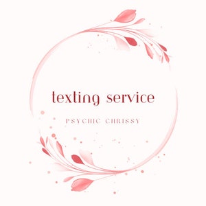 May include: A pink watercolor floral wreath with a white circle in the center. The text "texting service" and "PSYCHIC CHRISSY" is written in the circle.