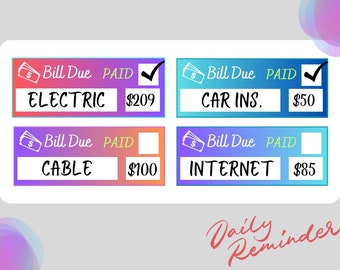 May include: A set of four colorful reminder stickers with a checkmark, a blank square, and the text "Bill Due PAID" and the name of the bill, amount due, and a checkmark or blank square to indicate if the bill is paid. The stickers are labeled "ELECTRIC $209", "CABLE $100", "CAR INS. $50", and "INTERNET $85". The text "Daily Reminder" is written in red cursive at the bottom of the image.